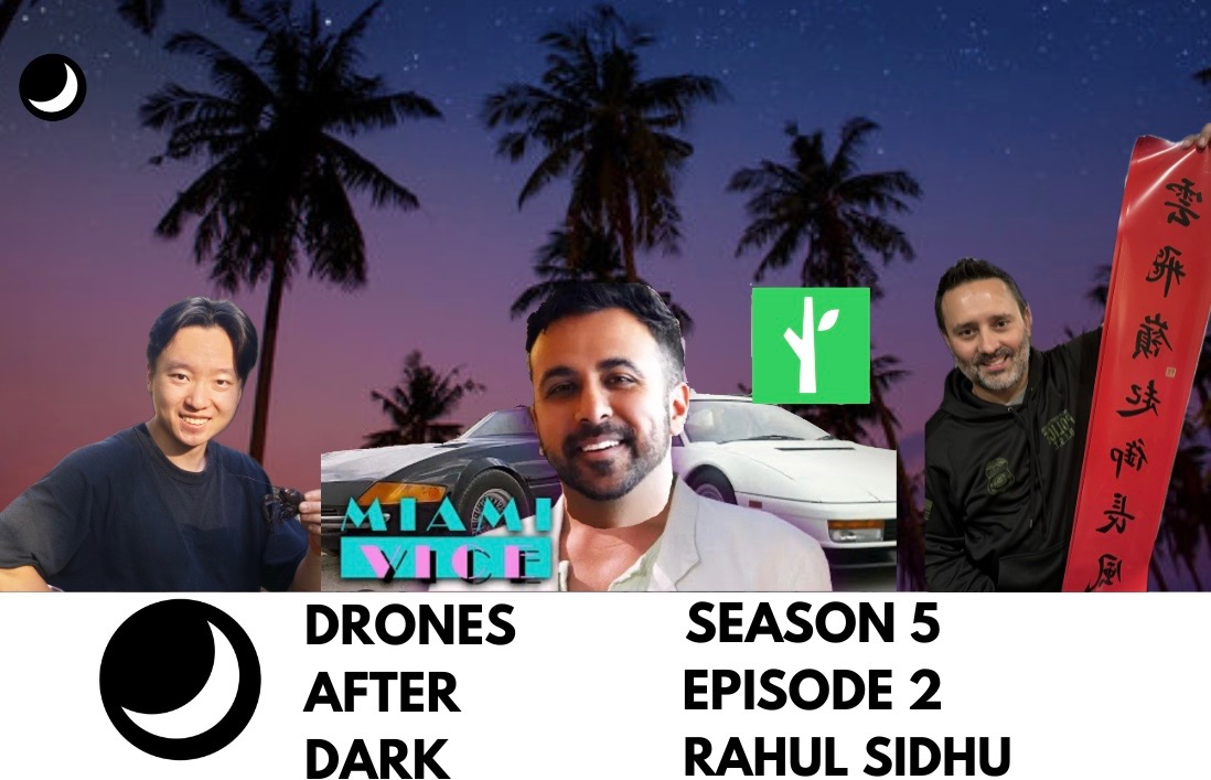 Drones After Dark featuring Rahul Sidhu